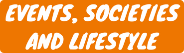 Events, Societies and Lifestyle