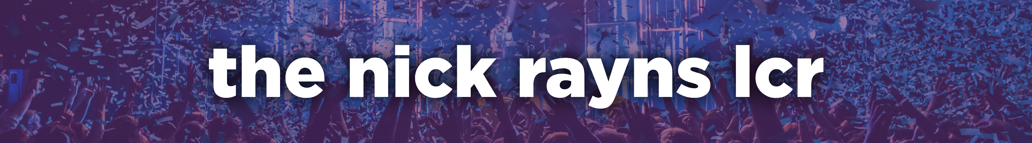 people clubbing with the words 'the nick rayns lcr' written in text on top centered in white